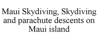 MAUI SKYDIVING, SKYDIVING AND PARACHUTEDESCENTS ON MAUI ISLAND