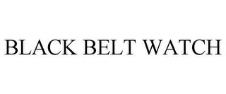 BLACK BELT WATCH