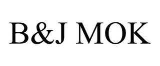 B&J MOK