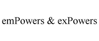 EMPOWERS & EXPOWERS