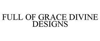 FULL OF GRACE DIVINE DESIGNS