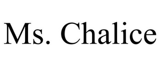 MS. CHALICE