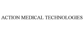 ACTION MEDICAL TECHNOLOGIES