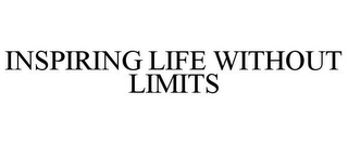 INSPIRING LIFE WITHOUT LIMITS