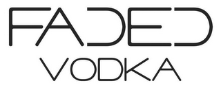 FADED VODKA