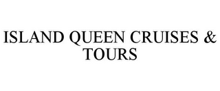 ISLAND QUEEN CRUISES & TOURS