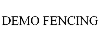 DEMO FENCING