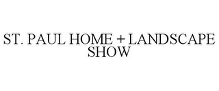ST. PAUL HOME + LANDSCAPE SHOW