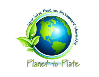 PLANET TO PLATE UPPER LAKES FOODS, INC.ENVIRONMENTAL STEWARDSHIP