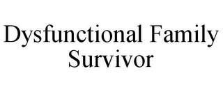 DYSFUNCTIONAL FAMILY SURVIVOR