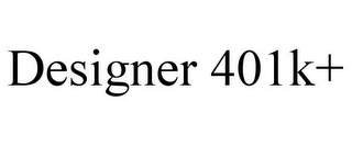 DESIGNER 401K+