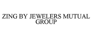 ZING BY JEWELERS MUTUAL GROUP