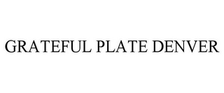 GRATEFUL PLATE DENVER
