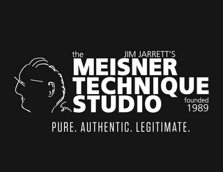 THE JIM JARRETT'S MEISNER TECHNIQUE STUDIO FOUNDED 1989 PURE. AUTHENTIC. LEGITIMATE.