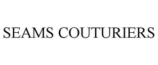 SEAMS COUTURIERS