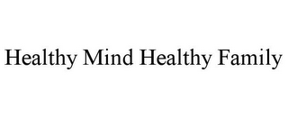 HEALTHY MIND HEALTHY FAMILY