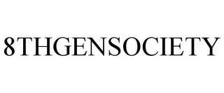 8THGENSOCIETY