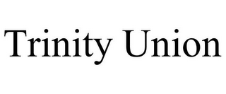 TRINITY UNION