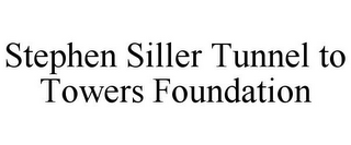 STEPHEN SILLER TUNNEL TO TOWERS FOUNDATION