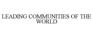 LEADING COMMUNITIES OF THE WORLD