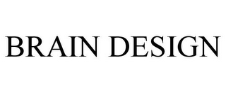BRAIN DESIGN