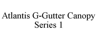 ATLANTIS G-GUTTER CANOPY SERIES 1