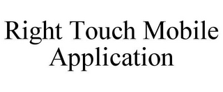 RIGHT TOUCH MOBILE APPLICATION