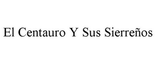 EL CENTAURO Y SUS SIERREÑOS