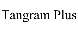 TANGRAM PLUS