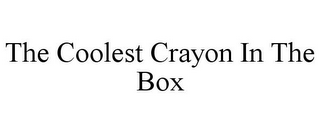 THE COOLEST CRAYON IN THE BOX