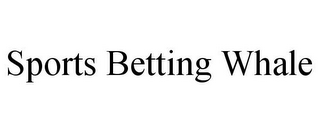 SPORTS BETTING WHALE