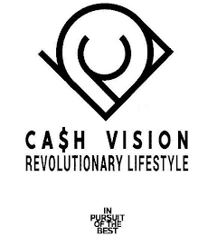 CA$H VISION REVOLUTIONARY LIFESTYLE IN PURSUIT OF THE BEST