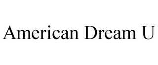AMERICAN DREAM U
