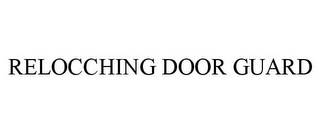 RELOCCHING DOOR GUARD