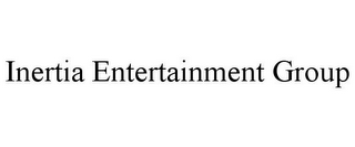 INERTIA ENTERTAINMENT GROUP