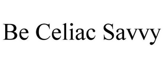 BE CELIAC SAVVY