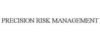 PRECISION RISK MANAGEMENT