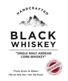 HANDCRAFTED BLACK WHISKEY "SINGLE MALT ANDEAN CORN WHISKEY" DISTILLED IN PERU ANDEAN WHISKEY AGED IN AMERICAN OAK BARRELS "FROM GRAIN TO GLASS" 750 ML 45% ALC/VOL 90 PROOF