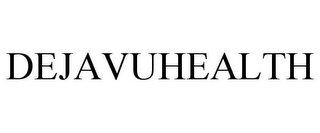 DEJAVUHEALTH