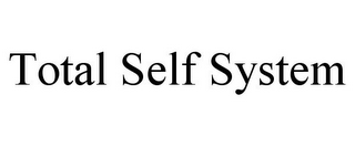 TOTAL SELF SYSTEM