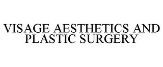 VISAGE AESTHETICS AND PLASTIC SURGERY