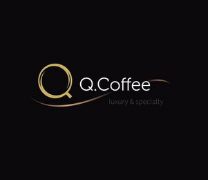 Q.COFFEE LUXURY & SPECIALTY