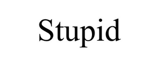 STUPID