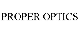 PROPER OPTICS