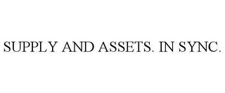 SUPPLY AND ASSETS. IN SYNC.