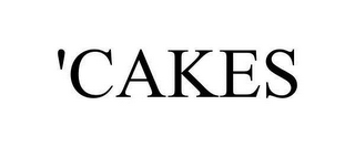 'CAKES