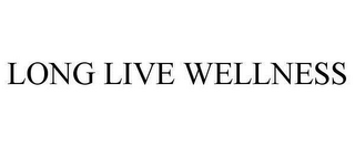 LONG LIVE WELLNESS