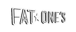 FAT ONE'S