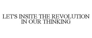 LET'S INSITE THE REVOLUTION IN OUR THINKING