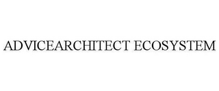 ADVICEARCHITECT ECOSYSTEM